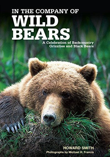Stock image for In the Company of Wild Bears: A Celebration of Backcountry Grizzlies and Black Bears for sale by Open Books