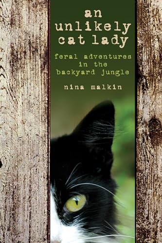 Imagen de archivo de Unlikely Cat Lady: Feral Adventures In The Backyard Jungle a la venta por Jenson Books Inc