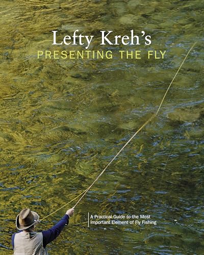 Stock image for Lefty Kreh's Presenting the Fly: A Practical Guide To The Most Important Element Of Fly Fishing for sale by SecondSale