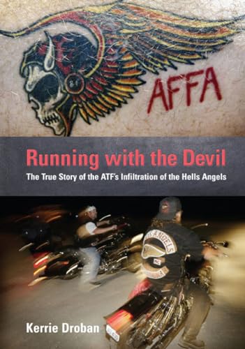 Running With the Devil: The True Story of the ATF's Infiltration of the Hells Angels