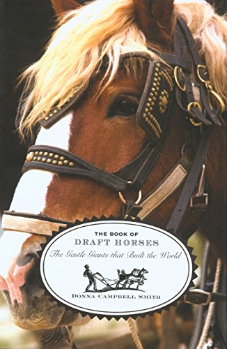 Beispielbild fr The Book of Draft Horses: The Gentle Giants that Built the World zum Verkauf von Martin Nevers- used & rare books