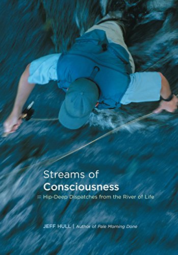 Stock image for Streams of Consciousness: Hip-Deep Dispatches from the River of Life for sale by ThriftBooks-Atlanta