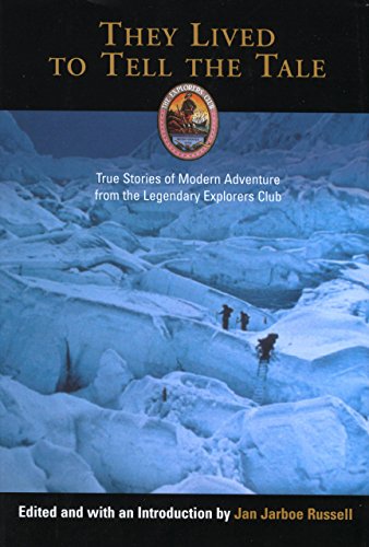 Beispielbild fr They Lived to Tell the Tale: True Stories of Modern Adventure from the Legendary Explorers Club (Explorers Club Book) zum Verkauf von A Good Read, LLC