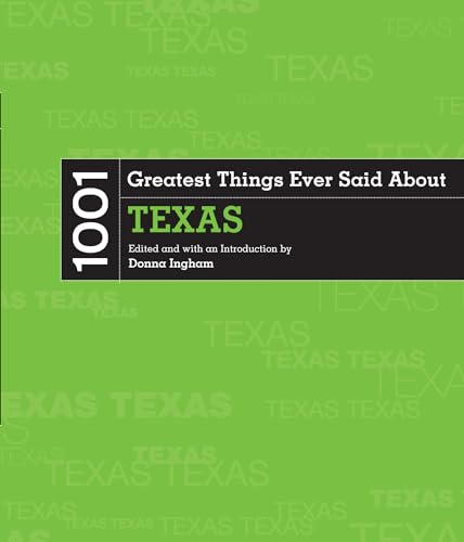 Stock image for 1001 Greatest Things Ever Said About Texas for sale by Half Price Books Inc.