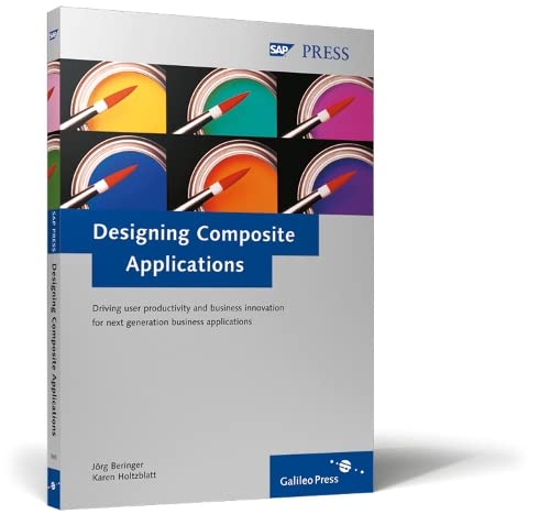 Stock image for Designing Composite Applications: Driving user productivity and business innovation for next generation business applications (SAP PRESS: englisch) for sale by medimops