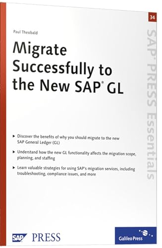 Stock image for Migrate Successfully to the New SAP GL: A practical Essentials guide to a successful migration from the SAP Classic GL to the new SAP GL (SAP-Hefte: Essentials) von Paul Theobald for sale by BUCHSERVICE / ANTIQUARIAT Lars Lutzer