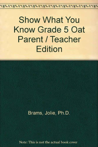 Stock image for Show What You Know Grade 5 Oat Parent / Teacher Edition for sale by HPB-Ruby