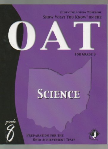 Stock image for Show What You Know on the Oat 8th Grade Science Student Self Study Workbook for sale by Ergodebooks