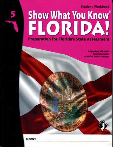 Beispielbild fr Show What You Know Florida! Grade 5 - Preparation for Florida's State Assessment Student Workbook - Aligned with Florida's Next Generation Sunshine State Standards zum Verkauf von Better World Books