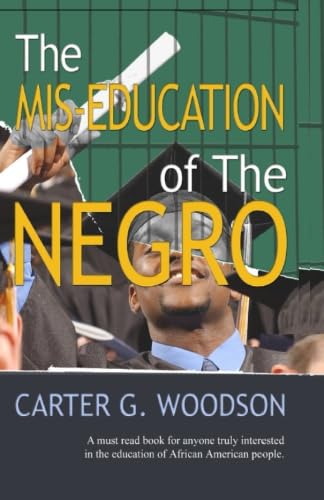 The Mis-education of the Negro - Woodson, Carter G.