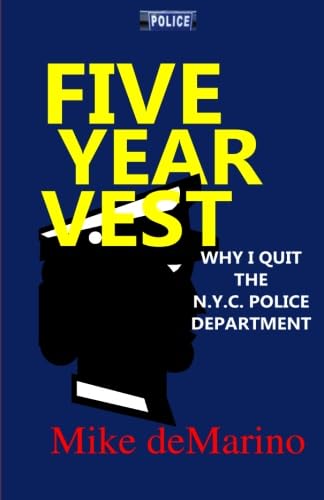 Beispielbild fr Five Year Vest: Why I Quit the N.Y.C. Police Department zum Verkauf von St Vincent de Paul of Lane County