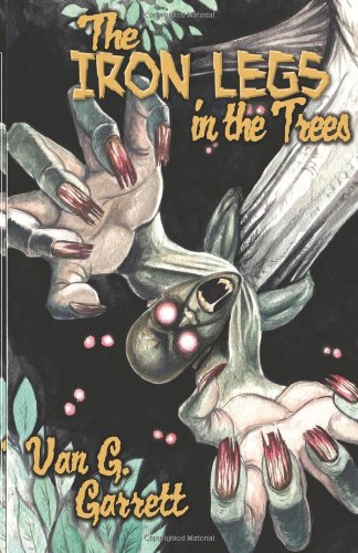 Imagen de archivo de The Iron Legs In The Trees a la venta por Revaluation Books