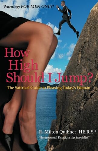 Beispielbild fr How High Should I Jump?: The Satirical Guide to Pleasing Today's Woman zum Verkauf von Revaluation Books