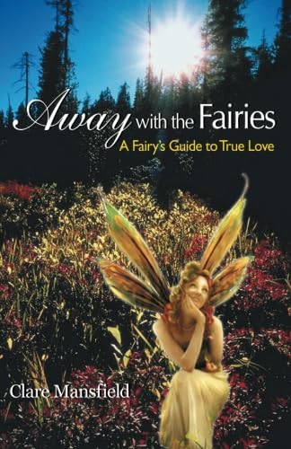 Beispielbild fr Away With the Fairies: A Fairys Guide to True Love zum Verkauf von WorldofBooks