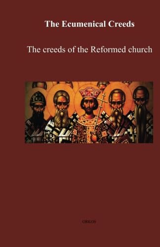 Stock image for The Ecumenical Creeds The creeds of the Reformed church for sale by Revaluation Books