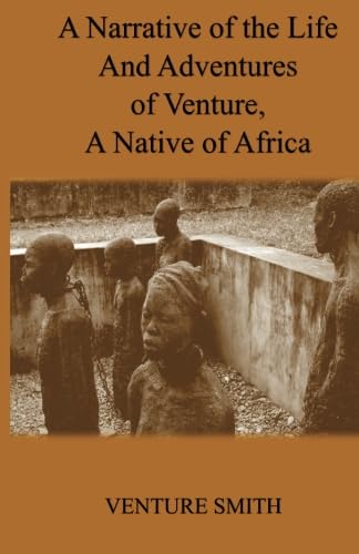 Imagen de archivo de A Narrative of the Life and Adventures of Venture, a Native of Africa a la venta por GF Books, Inc.