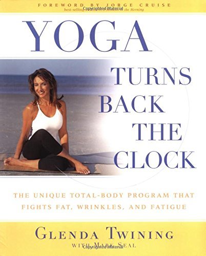 Beispielbild fr Yoga Turns Back the Clock : The Unique Total-Body Program that Fights Fat, Wrinkles, and Fatigue zum Verkauf von Better World Books