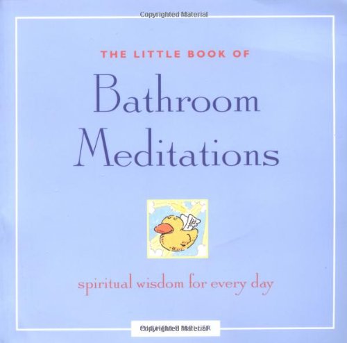 Stock image for Bathroom Meditations : Spiritual Wisdom for Every Day for sale by Better World Books