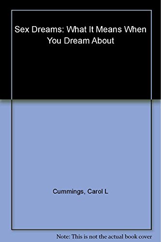 Imagen de archivo de Sex Dreams: What It Means When You Dream about a Celebrity, Your Boss, an Ex-Lover, a Stranger a la venta por ThriftBooks-Dallas