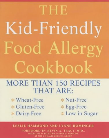 Stock image for Kid Friendly Food Allergy Cookbook: More Than 150 Recipes That Are Wheat-Free, Gluten-Free, Dairy Free, Nut Free, Egg Free, Low in Sugar for sale by Campbell Bookstore