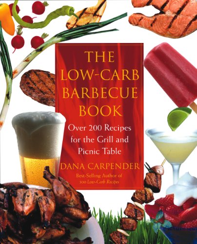 Beispielbild fr Low-Carb Barbeque Book : Over 200 Recipes for the Grill and Picnic Table zum Verkauf von Better World Books