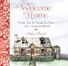 Stock image for Welcome Home: Simple Tips for Turning Your House into a Luxurious Retreat for sale by BOOK'EM, LLC