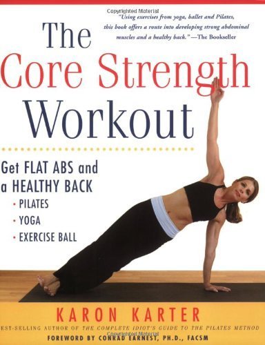 Beispielbild fr The Core Strength Workout: Get Flat ABS and a Healthy Back: Pilates, Yoga, Exercise Ball zum Verkauf von ThriftBooks-Atlanta