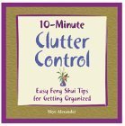 Beispielbild fr 10-Minute Clutter Control: Easy Feng Shui Tips for Getting Organized zum Verkauf von Wonder Book