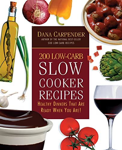 Stock image for 200 Low-Carb Slow Cooker Recipes: Healthy Dinners That Are Ready When You Are! for sale by Gulf Coast Books