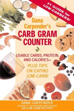 Imagen de archivo de Dana Carpender's Carb Gram Counter : Usable Carbs, Protein, and Calories - Plus Tips on Eating Low-Carb a la venta por Reliant Bookstore