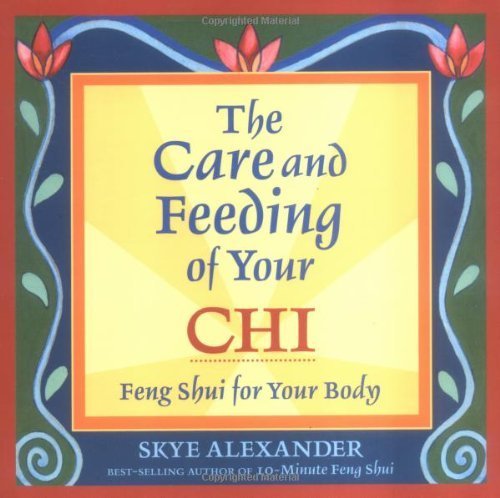 Beispielbild fr Care and Feeding of Your Chi : Feng Shui for Your Body zum Verkauf von Better World Books: West