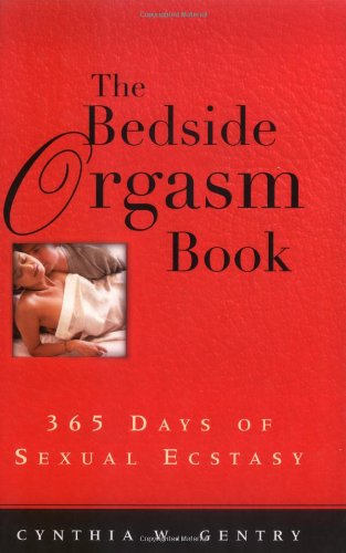 Stock image for The Bedside Orgasm Book: 365 Days Of Sexual Ecstasy for sale by HPB-Red
