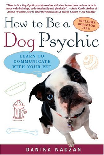 Stock image for How To Be A Dog Psychic: Learn To Communicate With Your Pet for sale by Gulf Coast Books