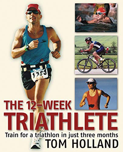 Imagen de archivo de The 12-Week Triathlete: Train for a Triathlon in Just Three Months a la venta por Wonder Book