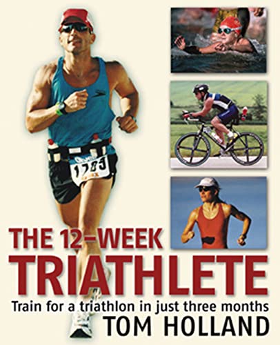 Stock image for The 12-Week Triathlete : Train for a Triathlon in Just Three Months for sale by Better World Books
