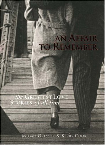 Beispielbild fr An Affair To Remember: The Greatest Love Stories Of All Time zum Verkauf von Wonder Book