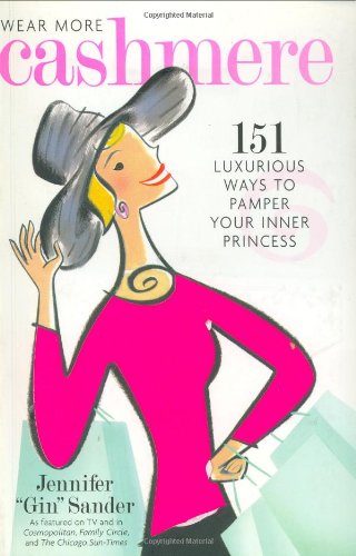 Beispielbild fr Wear More Cashmere: 151 Luxurious Ways To Pamper Your Inner Princess zum Verkauf von SecondSale