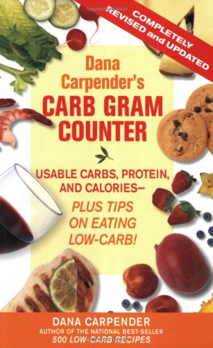Beispielbild fr Dana Carpender's Carb Gram Counter: Usable Carbs, Proteins, Fat, And Calories--plus Tips on Eating Low-Carb! zum Verkauf von Gulf Coast Books