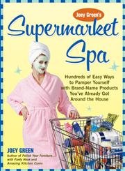 Imagen de archivo de Joey Green's Supermarket Spa: Hundreds of Easy Ways to Pamper Yourself with Brand-Name Products from Around the House a la venta por Wonder Book