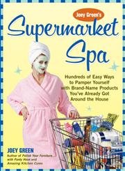 Stock image for Joey Green's Supermarket Spa: Hundreds of Easy Ways to Pamper Yourself with Brand-Name Products from Around the House for sale by Ergodebooks
