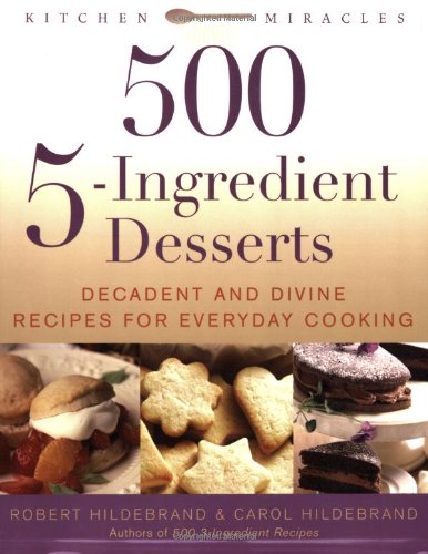 Beispielbild fr 500 5-ingredient Desserts: Decadent And Divine Recipes For Everyday Cooking zum Verkauf von Wonder Book