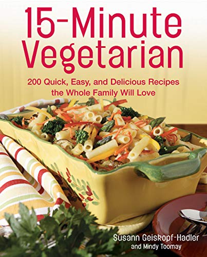 Imagen de archivo de 15-Minute Vegetarian Recipes: 200 Quick, Easy, and Delicious Recipes the Whole Family Will Love a la venta por BooksRun