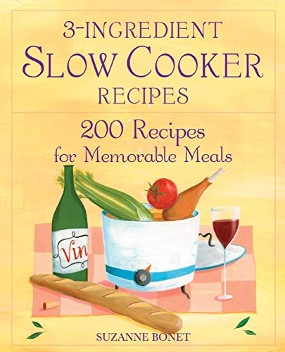 Imagen de archivo de 3-Ingredient Slow Cooker Recipes: 200 Recipes for Memorable Meals a la venta por SecondSale