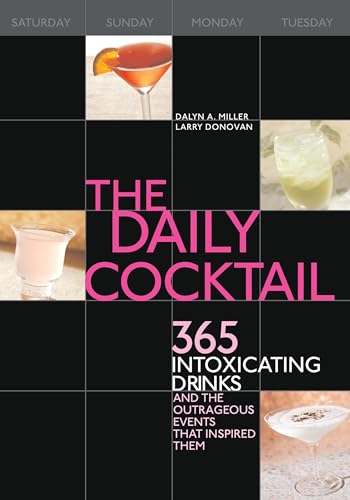 Beispielbild fr The Daily Cocktail : 365 Intoxicating Drinks and the Outrageous Events That Inspired Them zum Verkauf von Better World Books