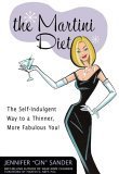 Stock image for The Martini Diet: The Self-indulgent Way to a Thinner, More Fabulous You! for sale by SecondSale