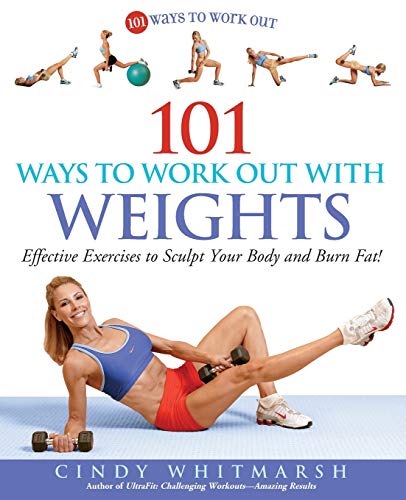 Beispielbild fr 101 Ways to Work Out with Weights: Effective Exercises to Sculpt Your Body and Burn Fat zum Verkauf von WorldofBooks
