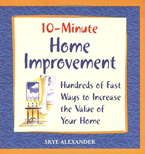 Beispielbild fr 10-Minute Home Improvement: Hundreds of Fast Ways to Increase the Value of Your Home zum Verkauf von Once Upon A Time Books