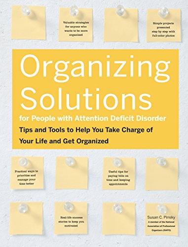 Stock image for Organizing Solutions for People with Attention Deficit Disorder : Tips and Tools to Help You Take Charge of Your Life and Get Organized for sale by Better World Books