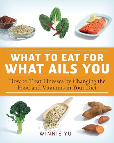 What to Eat for What Ails You (9781592332366) by Winnie Yu