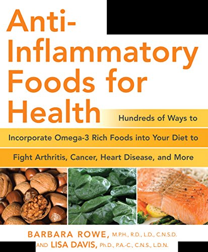 9781592332748: Anti-Inflammatory Foods for Health: Hundreds of Ways to INcorporate Omega-3 Rich Foods into Your Diet to Fight Arthritis, Cancer, Heart Disease, and More